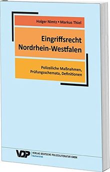 Eingriffsrecht Nordrhein-Westfalen: Polizeiliche Maßnahmen, Prüfungsschemata, Definitionen (VDP-Fachbuch)