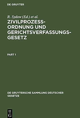 Zivilprozeßordnung und Gerichtsverfassungsgesetz: Nebst Anhang, enthaltend Entlastungsgesetze. Mit Anmerkungen unter besonderer Berücksichtigung der ... Gruytersche Sammlung Deutscher Gesetze, 11)