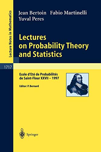 Lectures on Probability Theory and Statistics: Ecole d'Ete de Probabilites de Saint-Flour XXVII - 1997 (Lecture Notes in Mathematics, 1717, Band 1717)
