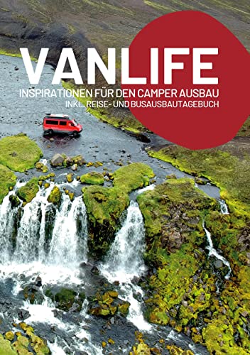 Vanlife Buch: Inspirationen für den Camper Ausbau inkl. Reisetagebuch