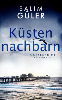 Küstennachbarn: Ostseekrimi - Küstenkrimi