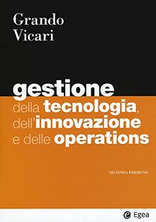 Gestione della tecnologia, dell'innovazione e delle operations (I Manuali)