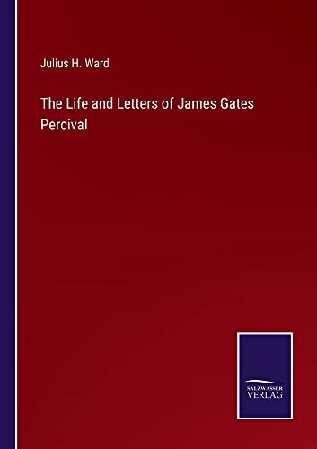 The Life and Letters of James Gates Percival