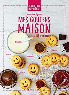 Mes goûters maison : 58 recettes