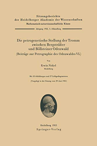 Die petrogenetische Stellung der Tromm zwischen Bergsträßer und Böllsteiner Odenwald (Beiträge zur Petrographie des Odenwaldes Vi.) (Sitzungsberichte ... Akademie der Wissenschaften, 1952 / 3)