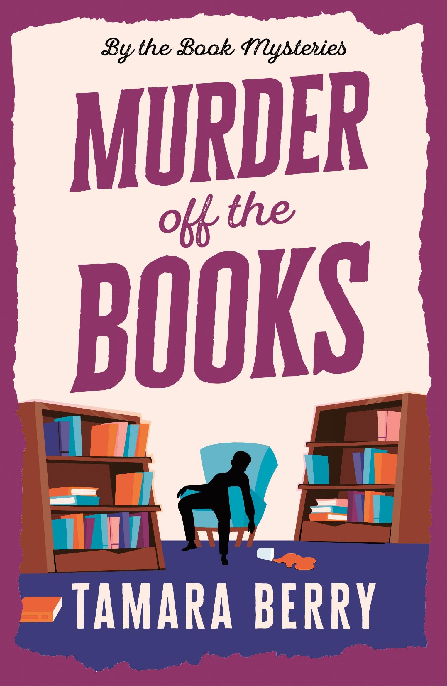 Tamara Berry Murder Off The Books, A Small Town Cosy Crime Murder Mystery