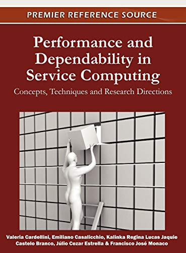 Performance and Dependability in Service Computing: Concepts, Techniques and Research Directions (Premier Reference Source)