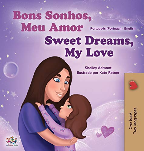Sweet Dreams, My Love (Portuguese English Bilingual Book for Kids- Portugal) (Portuguese English Bilingual Collection - Portugal)