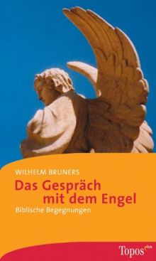 Das Gespräch mit dem Engel. Biblische Begegnungen.