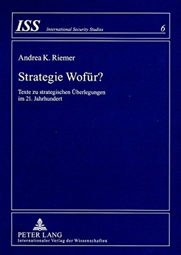 Strategie Wofür?: Texte zu strategischen Überlegungen im 21. Jahrhundert (International Security Studies)