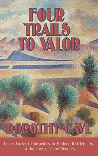 Four Trails to Valor: From Ancient Footprints to Modern Battlefields, A Journey of Four Peoples