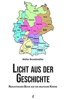 Licht aus der Geschichte: Realistischer Blick auf die deutsche Kirche