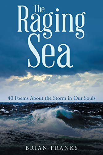 The Raging Sea: 40 Poems About the Storm in Our Souls