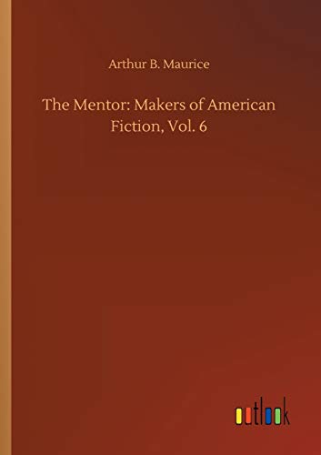 The Mentor: Makers of American Fiction, Vol. 6