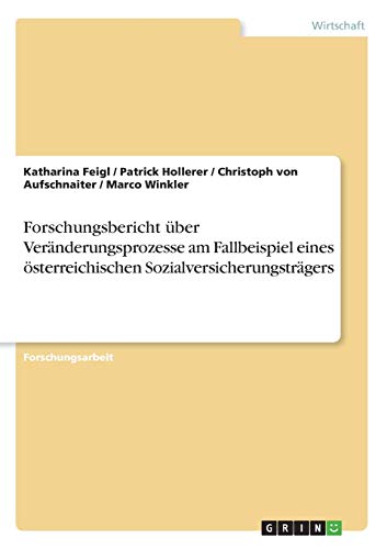Forschungsbericht über Veränderungsprozesse am Fallbeispiel eines österreichischen Sozialversicherungsträgers