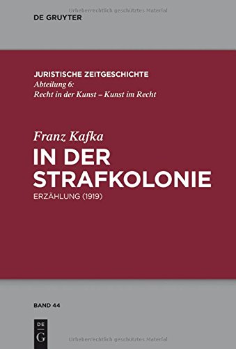 In der Strafkolonie: Erzählung (1919) (Juristische Zeitgeschichte / Abteilung 6, Band 44)