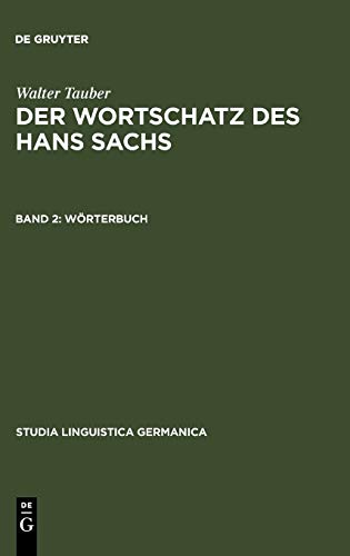 Der Wortschatz des Hans Sachs, Bd.2, Wörterbuch (Studia Linguistica Germanica, 20, Band 20)