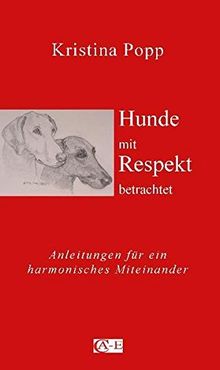 Hunde mit Respekt betrachtet: Anleitungen für ein harmonisches Miteinander