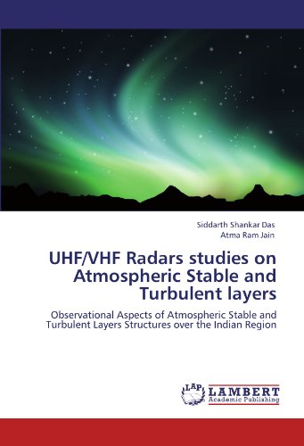 UHF/VHF Radars studies on Atmospheric Stable and Turbulent layers: Observational Aspects of Atmospheric Stable and Turbulent Layers Structures over the Indian Region