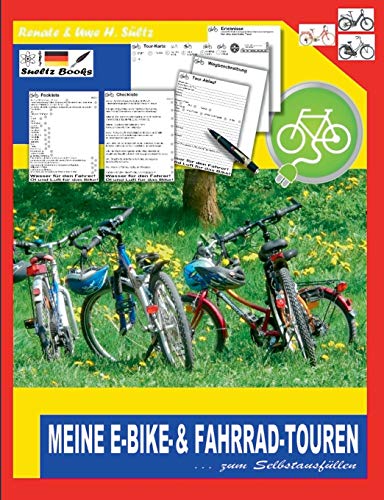 Meine E-Bike- & Fahrrad-Touren: Mit Pack- und Check-Listen, Tour- und Weg-Beschreibungen, usw. zum Selbstausfüllen