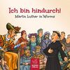 Ich bin hindurch!: Martin Luther in Worms