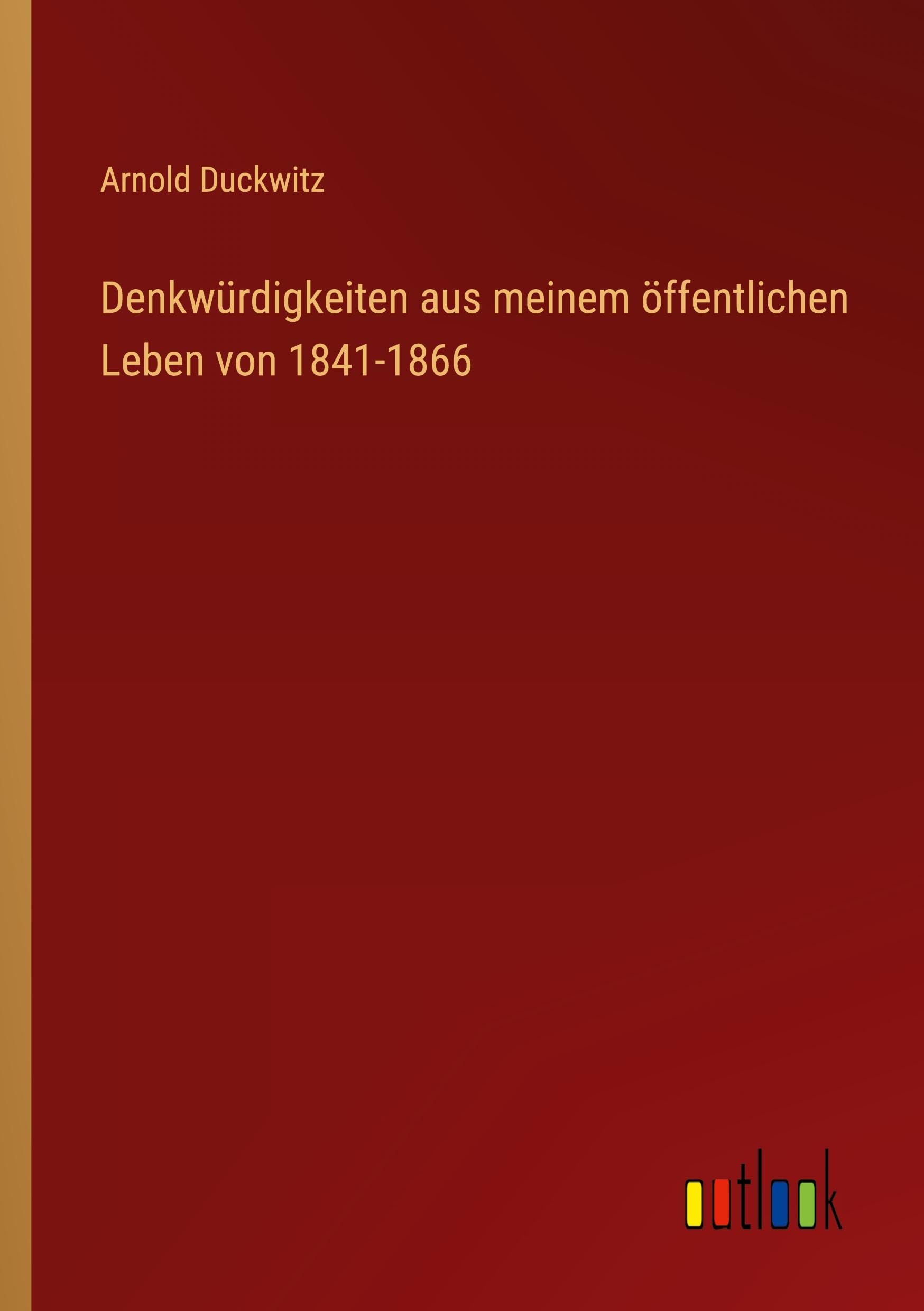 Denkwürdigkeiten aus meinem öffentlichen Leben von 1841-1866