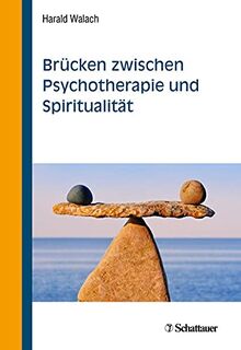 Brücken zwischen Psychotherapie und Spiritualität