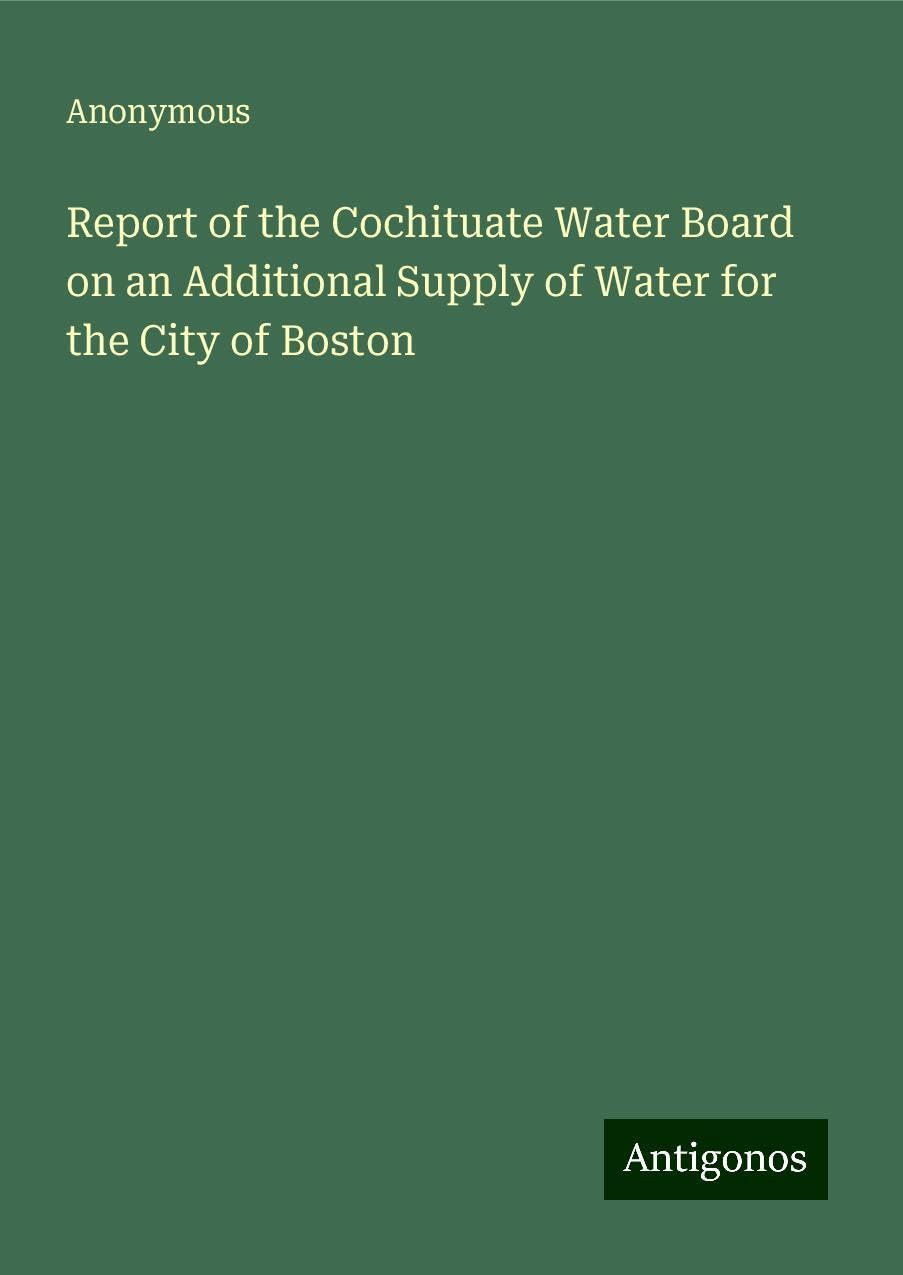Report of the Cochituate Water Board on an Additional Supply of Water for the City of Boston