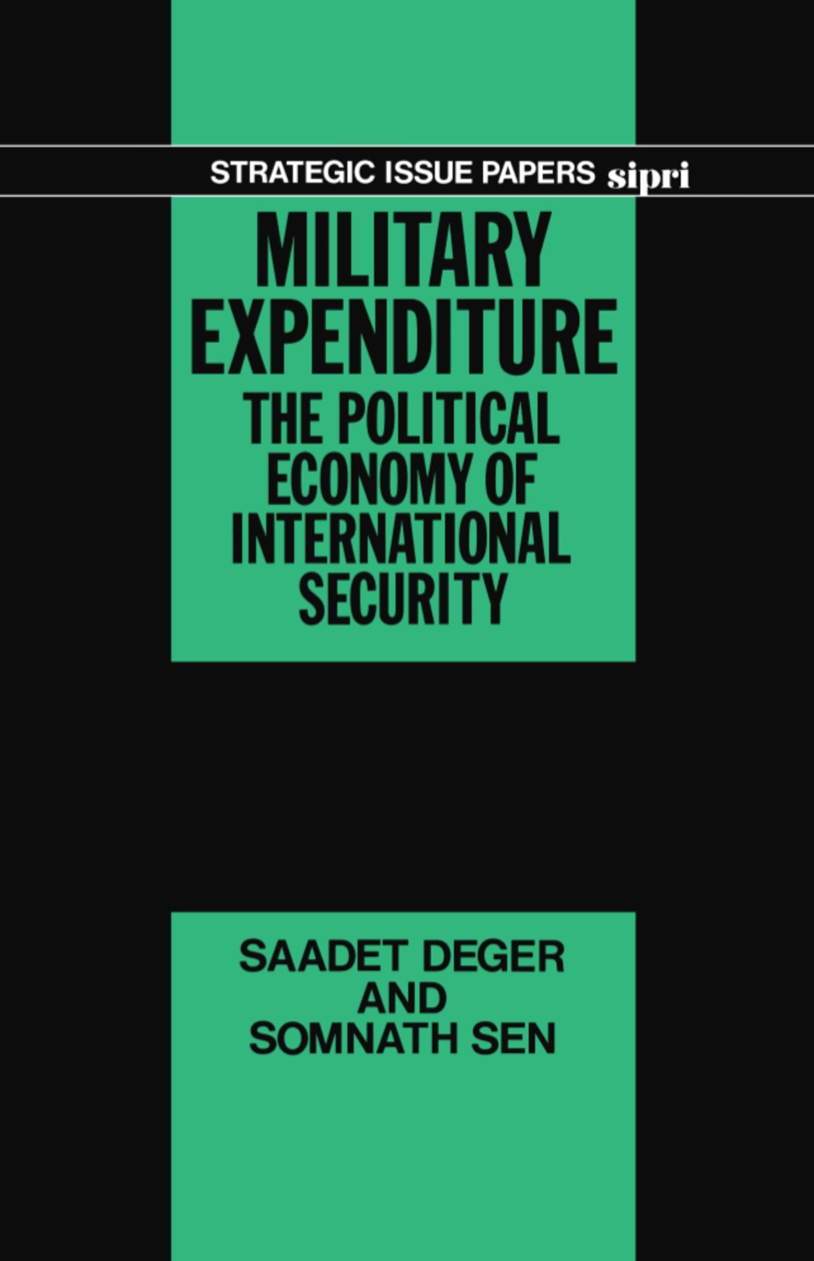 Military Expenditure: The Political Economy of International Security (Strategic Issue Papers)