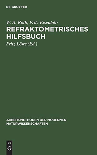 Refraktometrisches Hilfsbuch (Arbeitsmethoden der modernen Naturwissenschaften)