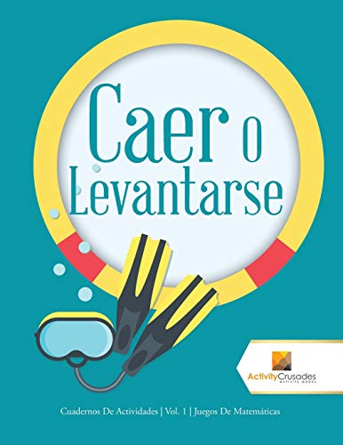 Caer O Levantarse: Cuadernos De Actividades | Vol. 1 | Juegos De Matemáticas