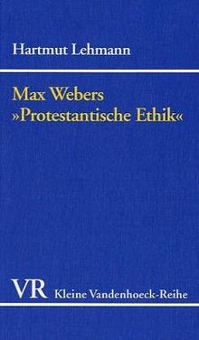 Max Webers ' Protestantische Ethik'. Beiträge aus der Sicht eines Historikers.