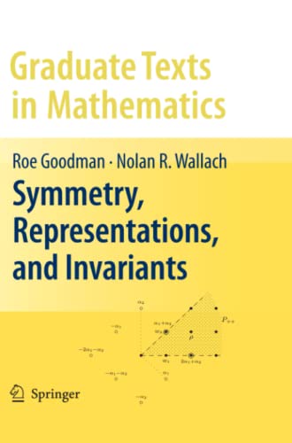 Symmetry, Representations, and Invariants (Graduate Texts in Mathematics, Band 255)