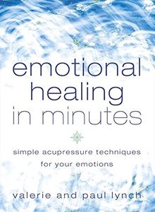 Emotional Healing in Minutes: Simple Acupressure Techniques for Your Emotions