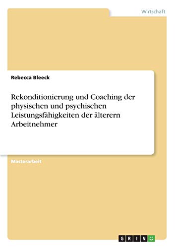 Rekonditionierung und Coaching der physischen und psychischen Leistungsfähigkeiten der älteren Arbeitnehmer