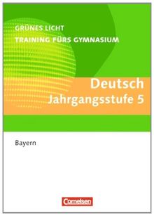 Grünes Licht: Deutsch - Training fürs Gymnasium Bayern: 5. Jahrgangsstufe - Übungsbuch mit Lösungen