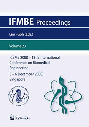13th International Conference on Biomedical Engineering: ICBME 2008, 3-6 December 2008, Singapore (IFMBE Proceedings, 23, Band 23)