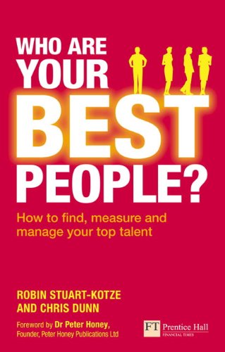 Who are Your Best People?: How to Find, Measure and Manage Your Top Talent (Financial Times Series)