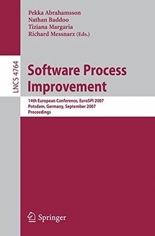 Software Process Improvement: 14th European Conference, EuroSPI 2007, Potsdam, Germany, September 26-28, 2007, Proceedings (Lecture Notes in Computer Science)