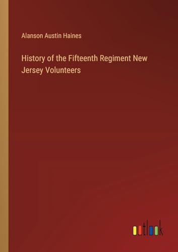History of the Fifteenth Regiment New Jersey Volunteers