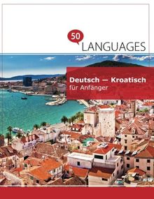 Deutsch - Kroatisch für Anfänger: Ein Buch in 2 Sprachen