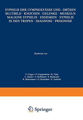 Syphilis der Lymphgefässe und -Drüsen Blutbild · Knochen · Gelenke · Muskeln Maligne Syphilis · Endemien · Syphilis in den Tropen · Diagnose · ... Haut- und Geschlechtskrankheiten, B / 17 / 3)