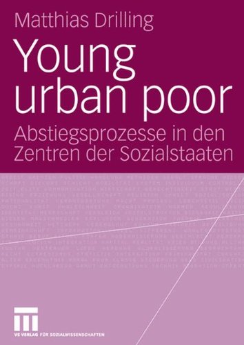 Young urban poor: Abstiegsprozesse in den Zentren der Sozialstaaten (German Edition)