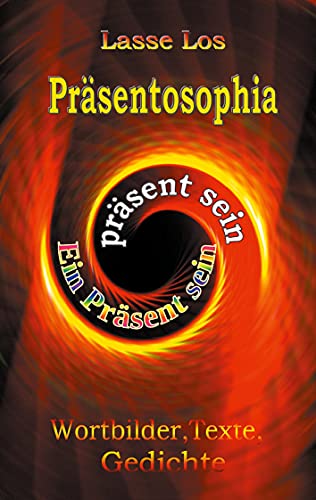 Präsentosophia: präsent sein - ein Präsent sein (Edition LOS)