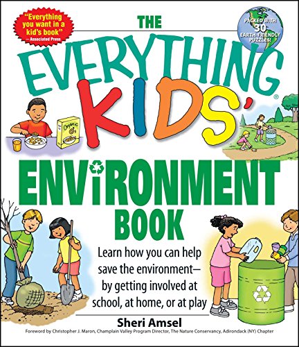 The Everything Kids' Environment Book: Learn how you can help save the environment-by getting involved at school, at home, or at play