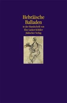 Hebräische Balladen: In der Handschrift von Else Lasker-Schüler