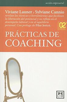 Prácticas de Coaching: Viviane Launer y Sylviane Cannio Revelan Las Técnicas y Herramientas Que Facilitan La Liberación del Potencial y Su Re: Viviane ... El Equilibrio Personal (Acción Empresarial)