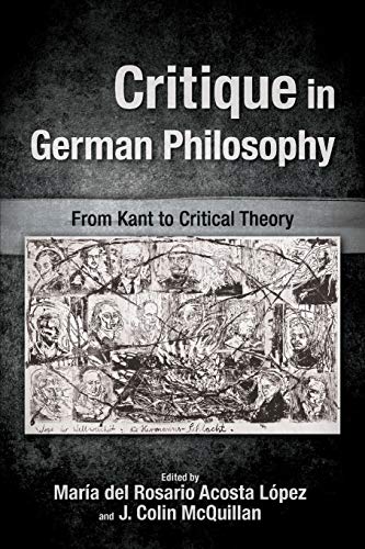Critique in German Philosophy: From Kant to Critical Theory (Suny Series, Intersections: Philosophy and Critical Theory)