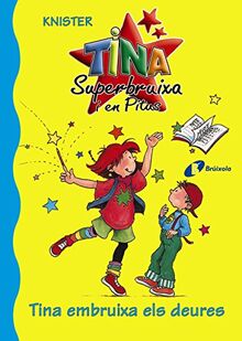 Tina embruixa els deures (Catalá - A Partir De 6 Anys - Personatges I Sèries - Tina Superbruixa I En Pitus)