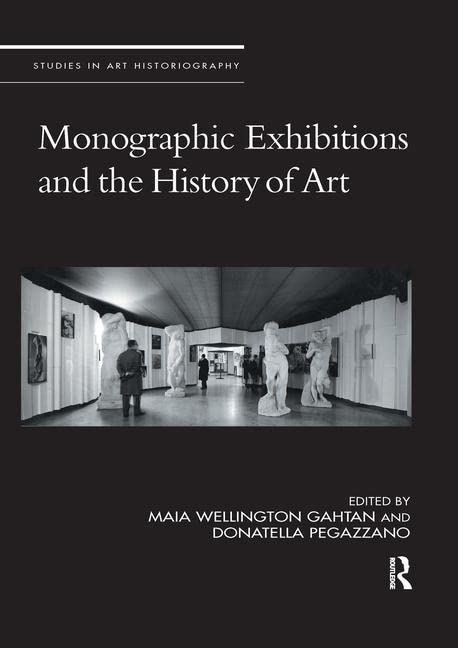 Monographic Exhibitions and the History of Art (Studies in Art Historiography)